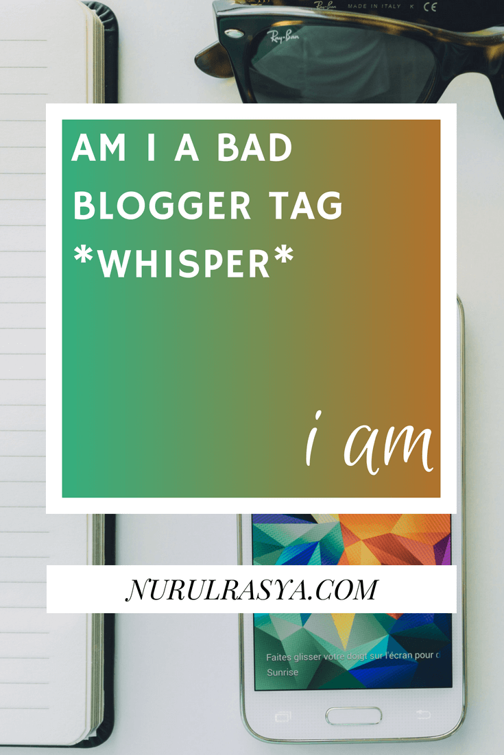 Blog Tag | Am I A Bad Blogger *Whisper* I Am 1 blog tag