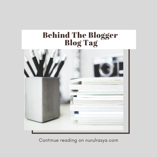 Behind The Blogger | Blog Tag 6 Behind The Blogger Blog Tag