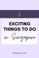 5 Exciting Things To Do In Singapore After Covid-19 End 11 5 Things To Do In Singapore