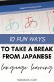 Japanese Learners, Relax! 10 Fun Ways to Take a Break from Learning Japanese 4 10 Fun Ways to Take a Break from Learning Japanese